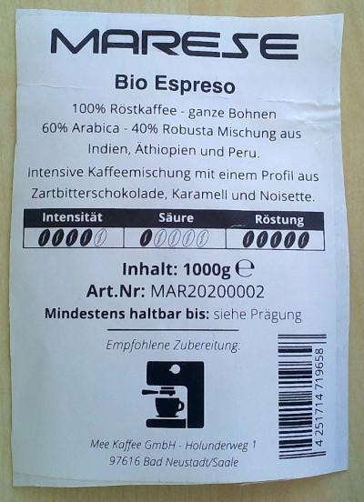 label of "MARESE Bio Espresso": Bio Espresso 100% Röstkaffee - ganze Bohne. 60% Arabica - 40% Robusta Mischung aus Indien, Äthopien und Peru. Intensive Kaffeemischung mit einem Profil aus Zartbitterschokolade, Karamell und Noisette. Intensität 4/5, Säure 1/5, Röstung 5/5. Rest ausgelassen...